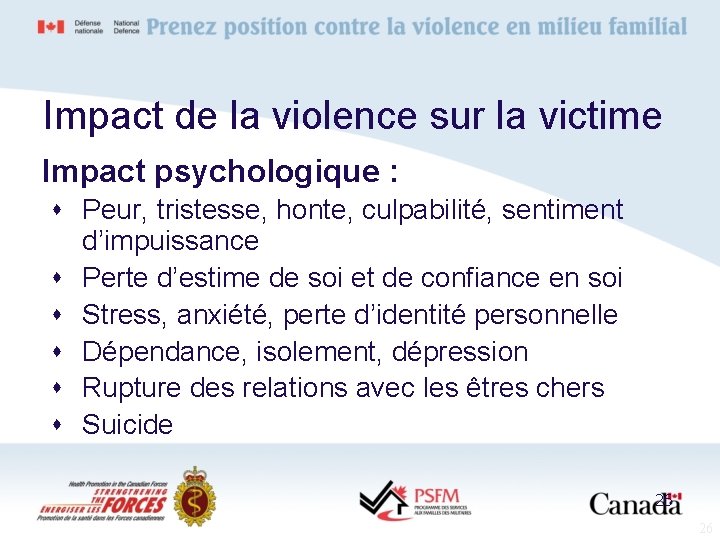 Impact de la violence sur la victime Impact psychologique : s Peur, tristesse, honte,