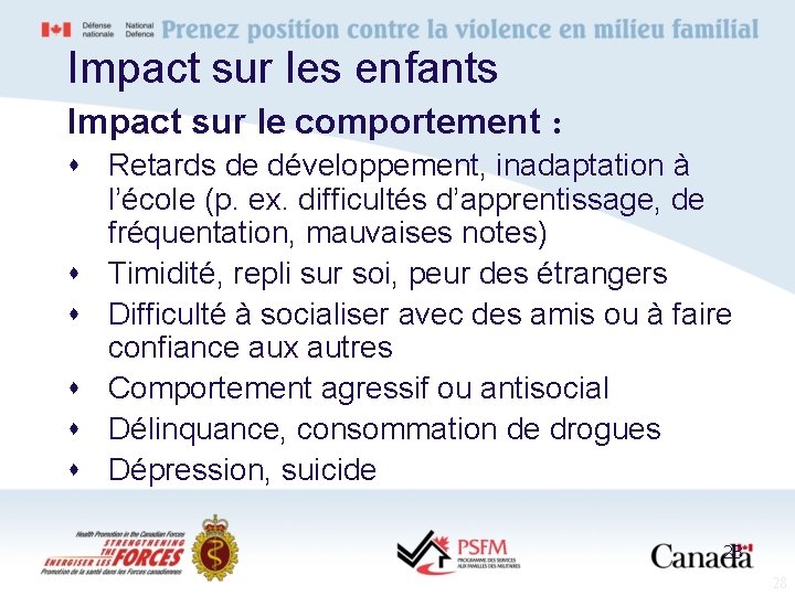 Impact sur les enfants Impact sur le comportement : s Retards de développement, inadaptation