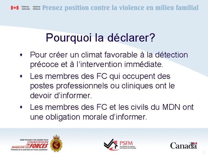 Pourquoi la déclarer? s Pour créer un climat favorable à la détection précoce et