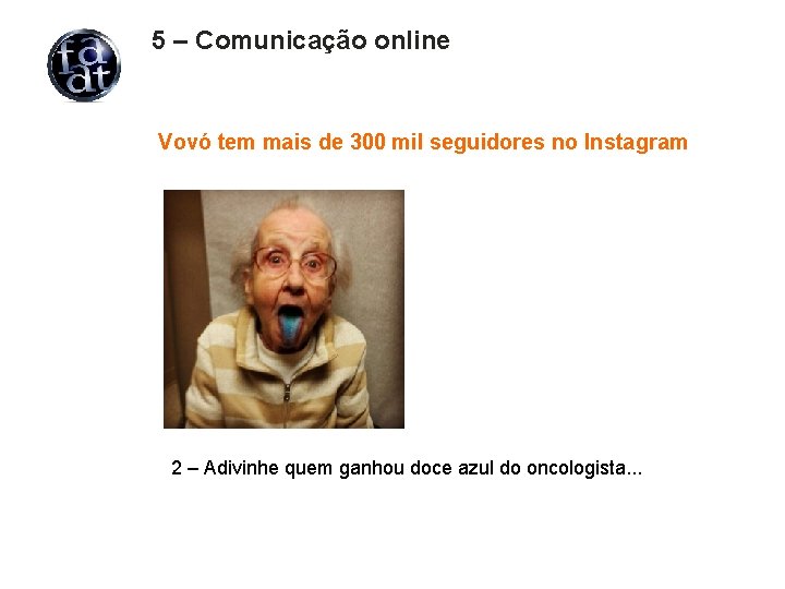5 – Comunicação online Vovó tem mais de 300 mil seguidores no Instagram 2