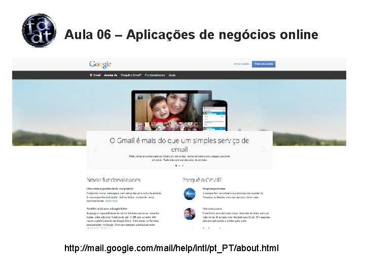 Aula 06 – Aplicações de negócios online O Gmail é hoje em dia um