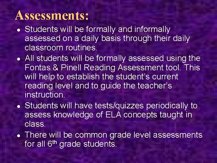 Assessments: ● ● Students will be formally and informally assessed on a daily basis