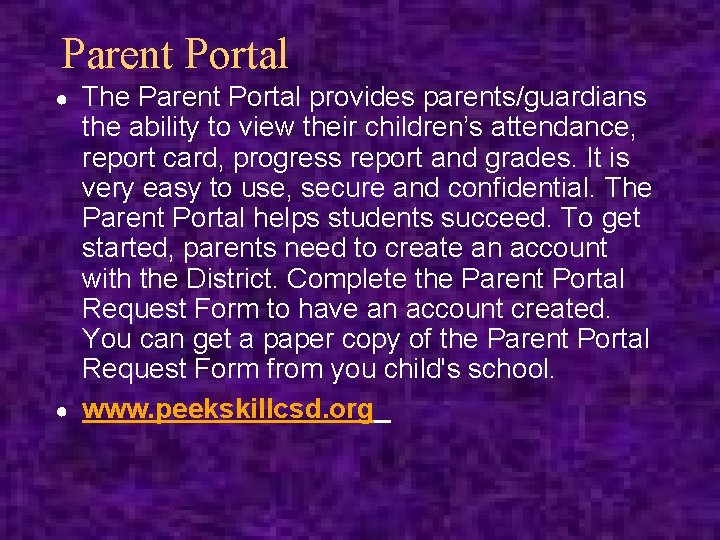 Parent Portal ● ● The Parent Portal provides parents/guardians the ability to view their