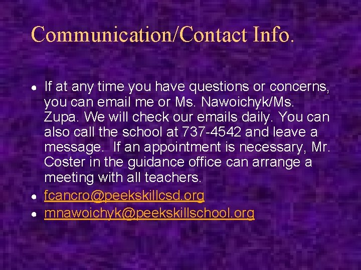 Communication/Contact Info. ● ● ● If at any time you have questions or concerns,