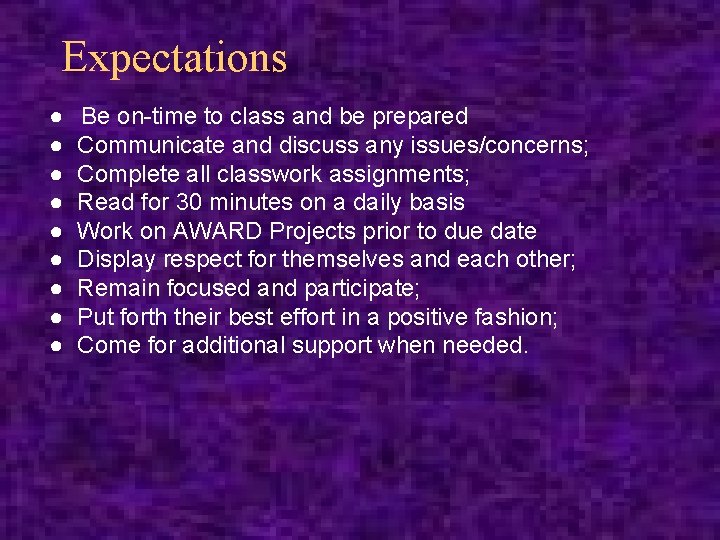 Expectations ● ● ● ● ● Be on-time to class and be prepared Communicate