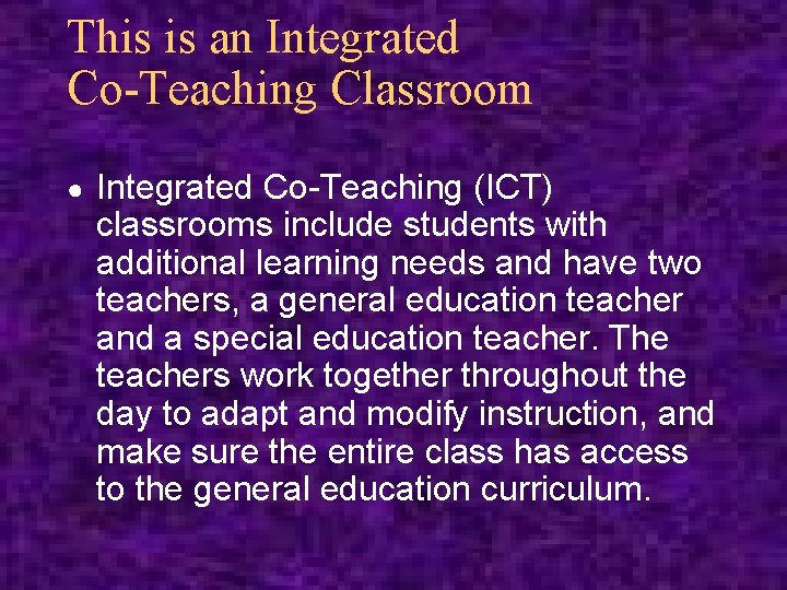 This is an Integrated Co-Teaching Classroom ● Integrated Co-Teaching (ICT) classrooms include students with