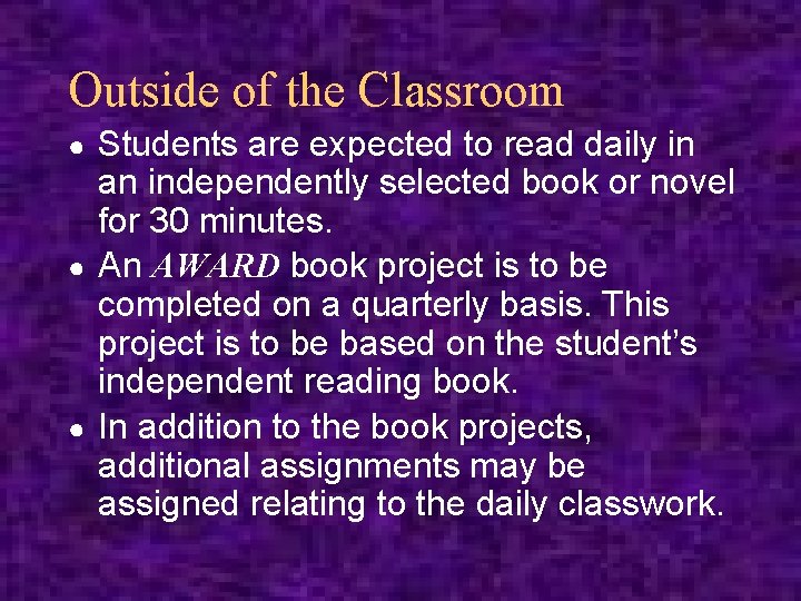 Outside of the Classroom Students are expected to read daily in an independently selected