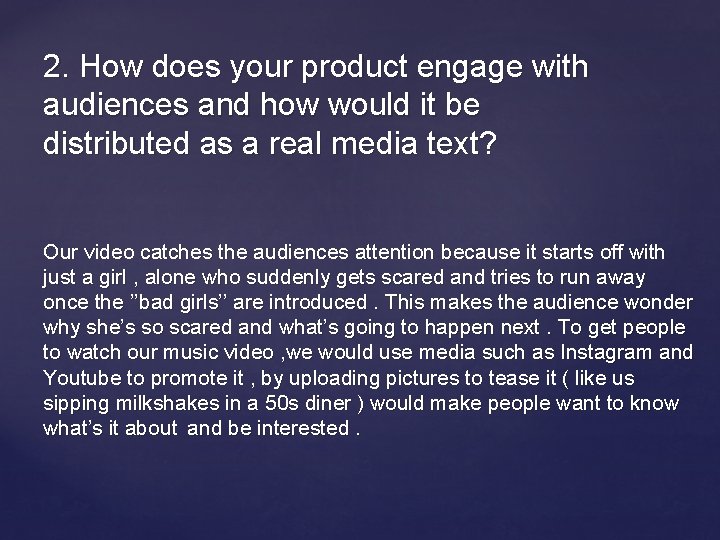 2. How does your product engage with audiences and how would it be distributed