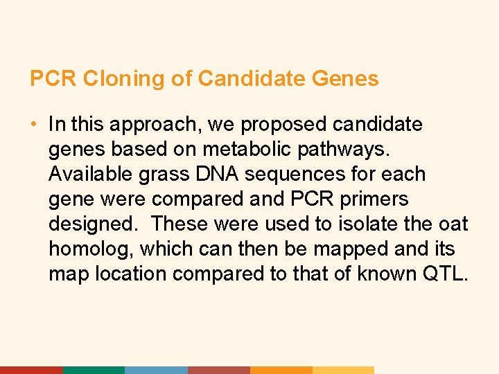 PCR Cloning of Candidate Genes • In this approach, we proposed candidate genes based