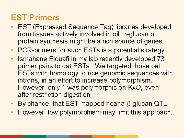 EST Primers • EST (Expressed Sequence Tag) libraries developed from tissues actively involved in