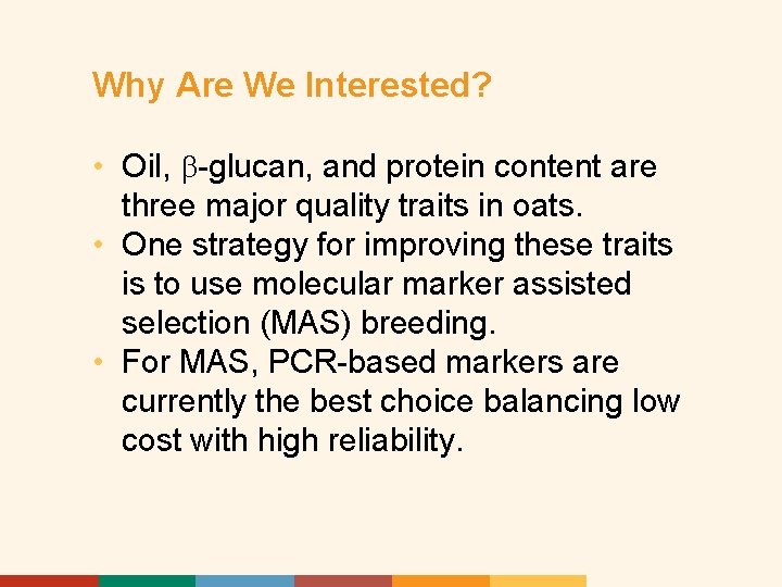 Why Are We Interested? • Oil, b-glucan, and protein content are three major quality