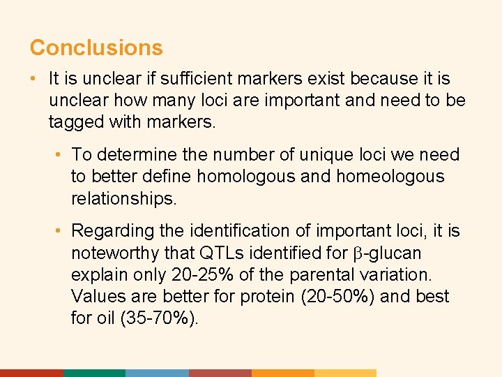 Conclusions • It is unclear if sufficient markers exist because it is unclear how