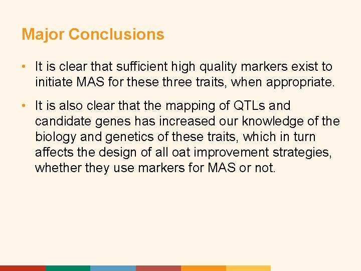 Major Conclusions • It is clear that sufficient high quality markers exist to initiate