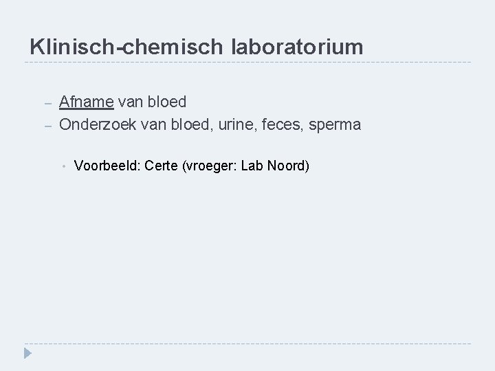 Klinisch-chemisch laboratorium – – Afname van bloed Onderzoek van bloed, urine, feces, sperma •