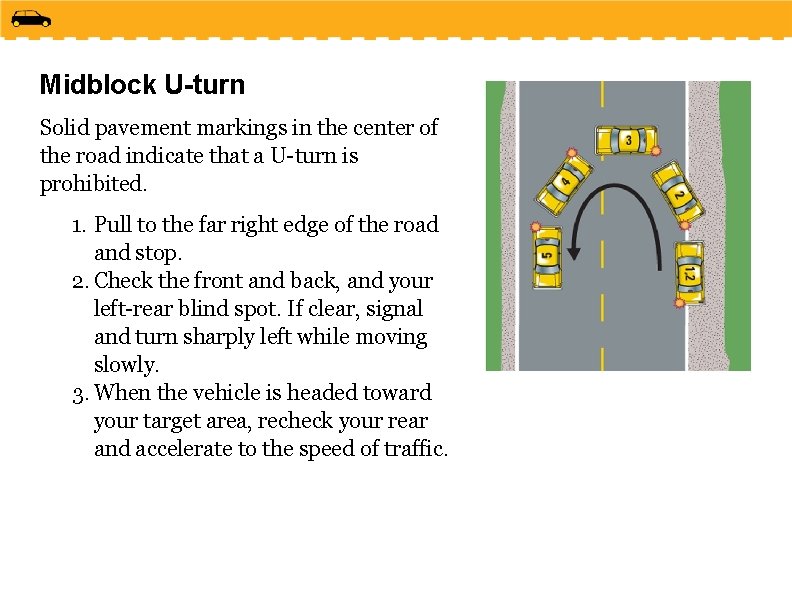 Midblock U-turn Solid pavement markings in the center of the road indicate that a