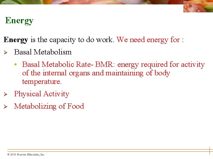 Energy is the capacity to do work. We need energy for : Ø Basal