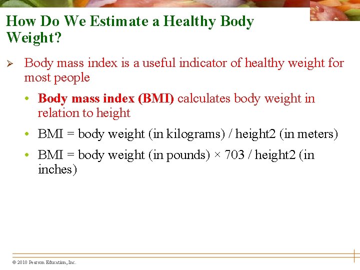 How Do We Estimate a Healthy Body Weight? Ø Body mass index is a