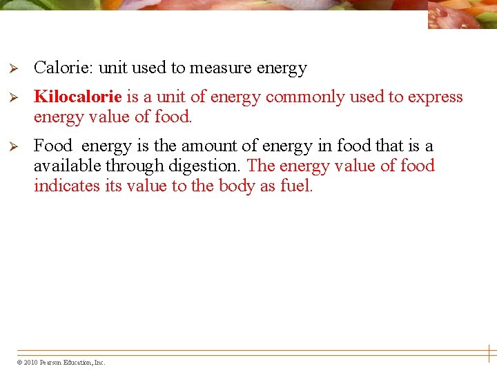 Ø Calorie: unit used to measure energy Ø Kilocalorie is a unit of energy