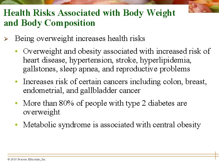Health Risks Associated with Body Weight and Body Composition Ø Being overweight increases health