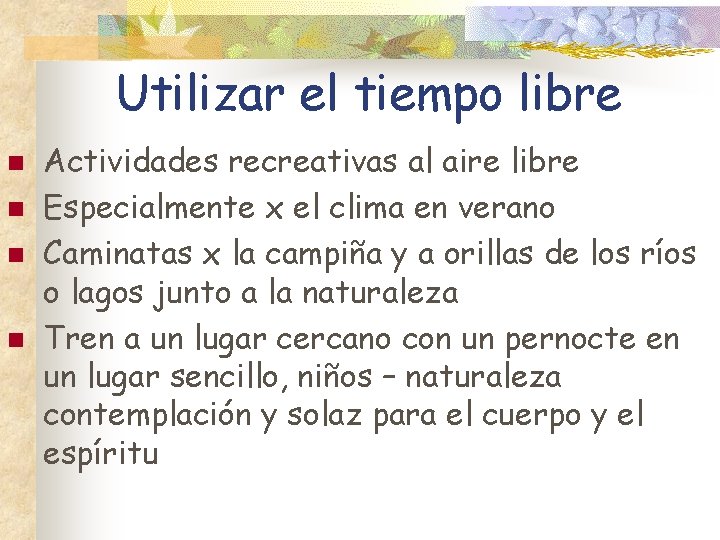 Utilizar el tiempo libre n n Actividades recreativas al aire libre Especialmente x el