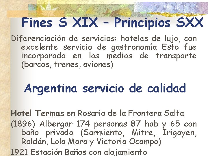 Fines S XIX – Principios SXX Diferenciación de servicios: hoteles de lujo, con excelente