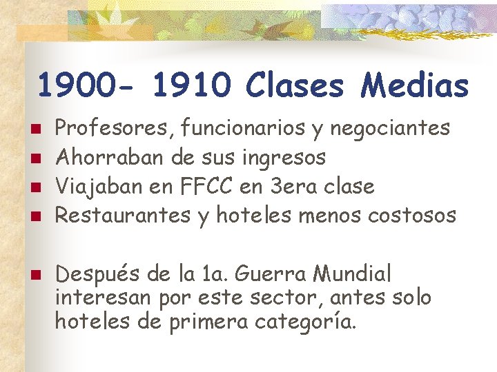 1900 - 1910 Clases Medias n n n Profesores, funcionarios y negociantes Ahorraban de