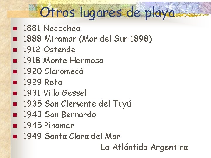 Otros lugares de playa n n n 1881 Necochea 1888 Miramar (Mar del Sur