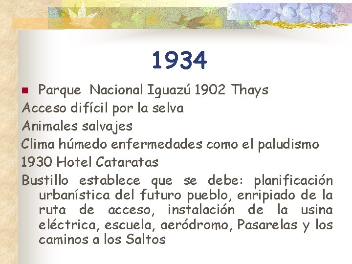 1934 Parque Nacional Iguazú 1902 Thays Acceso difícil por la selva Animales salvajes Clima
