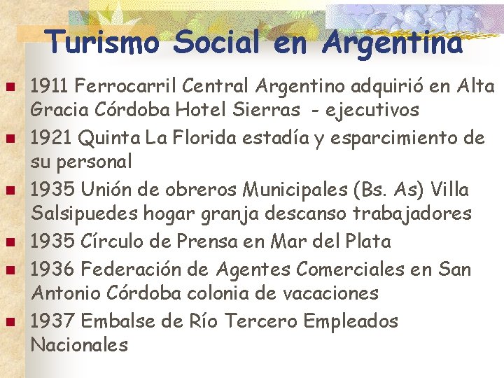 Turismo Social en Argentina n n n 1911 Ferrocarril Central Argentino adquirió en Alta