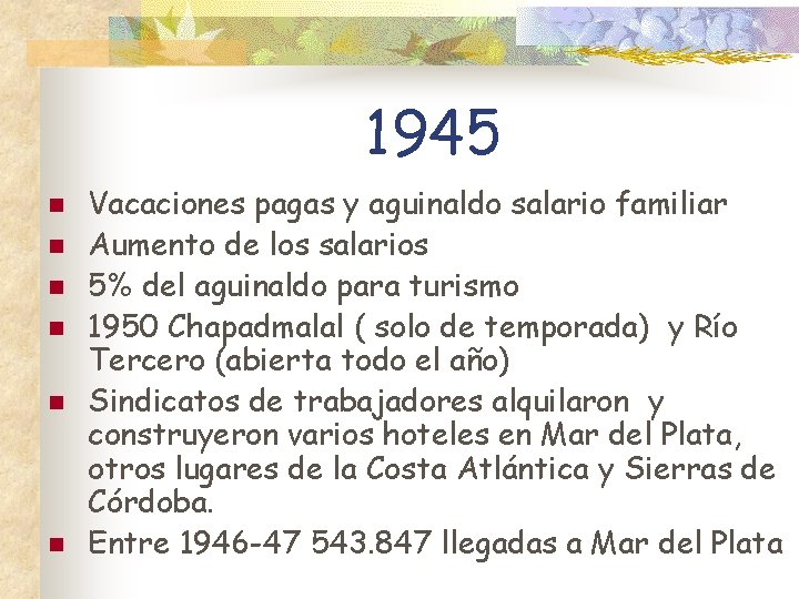 1945 n n n Vacaciones pagas y aguinaldo salario familiar Aumento de los salarios