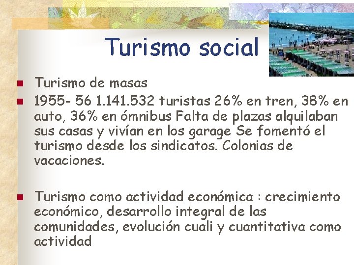 Turismo social n n n Turismo de masas 1955 - 56 1. 141. 532