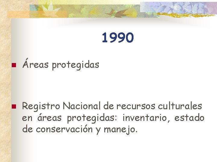 1990 n n Áreas protegidas Registro Nacional de recursos culturales en áreas protegidas: inventario,