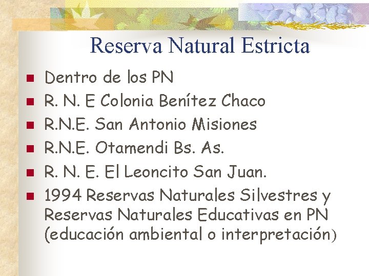 Reserva Natural Estricta n n n Dentro de los PN R. N. E Colonia