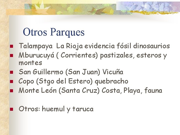 Otros Parques n Talampaya La Rioja evidencia fósil dinosaurios Mburucuyá ( Corrientes) pastizales, esteros