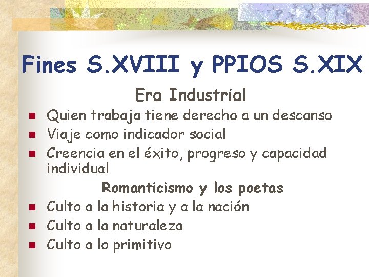 Fines S. XVIII y PPIOS S. XIX Era Industrial n n n Quien trabaja