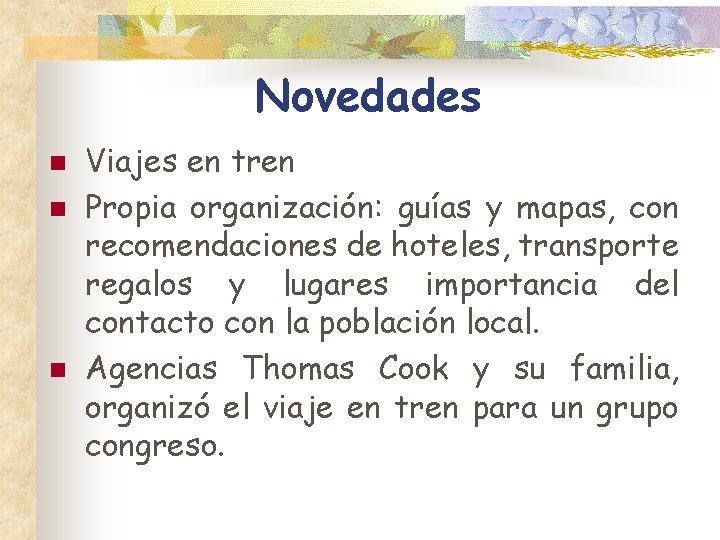 Novedades n n n Viajes en tren Propia organización: guías y mapas, con recomendaciones