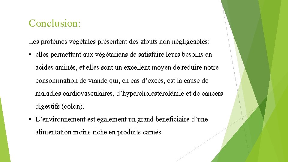Conclusion: Les protéines végétales présentent des atouts non négligeables: • elles permettent aux végétariens