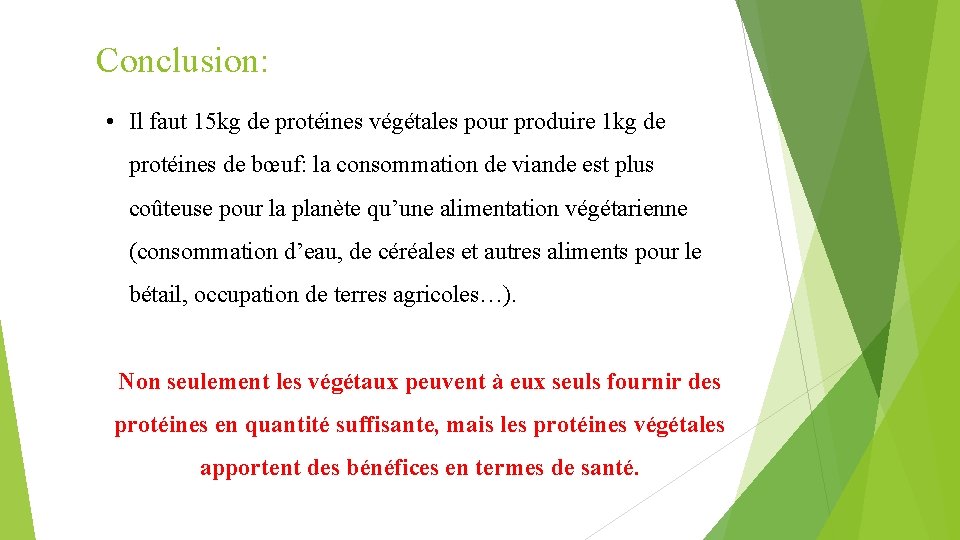 Conclusion: • Il faut 15 kg de protéines végétales pour produire 1 kg de