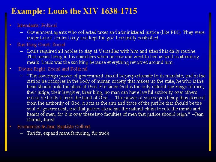 Example: Louis the XIV 1638 -1715 • • Intendants: Poltical – Government agents who