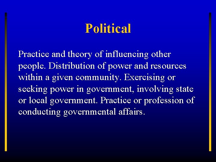 Political Practice and theory of influencing other people. Distribution of power and resources within