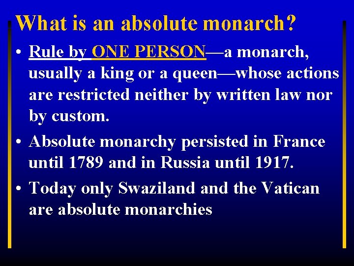 What is an absolute monarch? • Rule by ONE PERSON—a monarch, usually a king