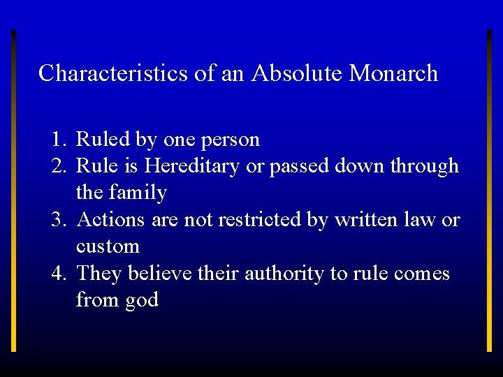 Characteristics of an Absolute Monarch 1. Ruled by one person 2. Rule is Hereditary