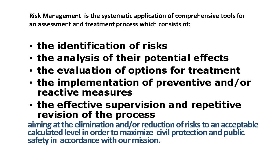 Risk Management is the systematic application of comprehensive tools for an assessment and treatment