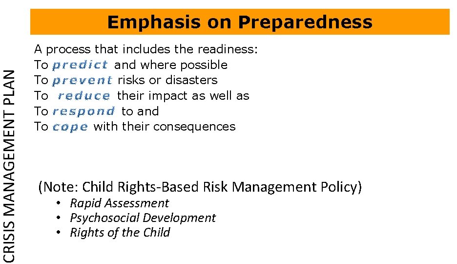 CRISIS MANAGEMENT PLAN Emphasis on Preparedness A process that includes the readiness: To and