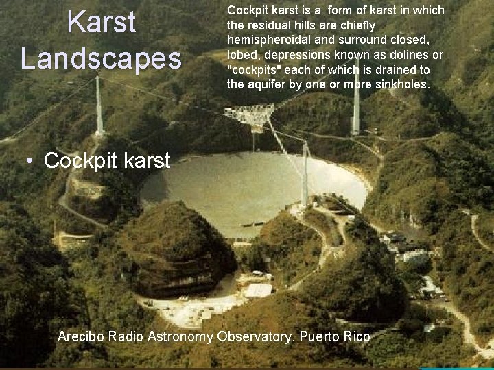 Karst Landscapes Cockpit karst is a form of karst in which the residual hills