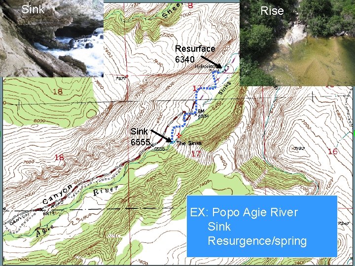 Sink Rise Resurface 6340 Sink 6555 EX: Popo Agie River Sink Resurgence/spring 