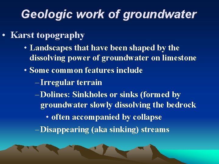 Geologic work of groundwater • Karst topography • Landscapes that have been shaped by