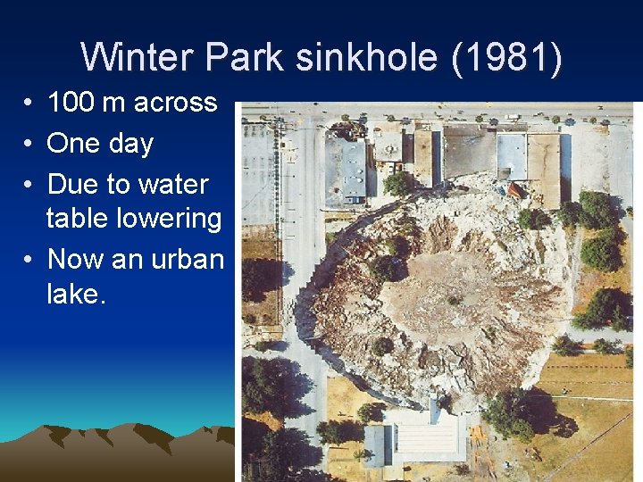 Winter Park sinkhole (1981) • 100 m across • One day • Due to