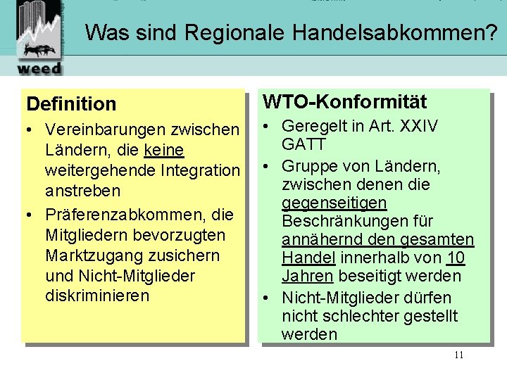Was sind Regionale Handelsabkommen? Definition WTO-Konformität • Vereinbarungen zwischen Ländern, die keine weitergehende Integration