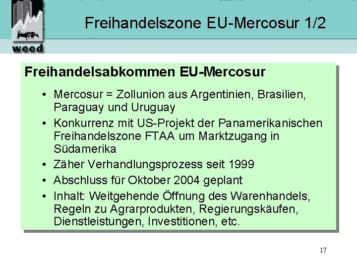 Freihandelszone EU-Mercosur 1/2 Freihandelsabkommen EU-Mercosur • Mercosur = Zollunion aus Argentinien, Brasilien, Paraguay und